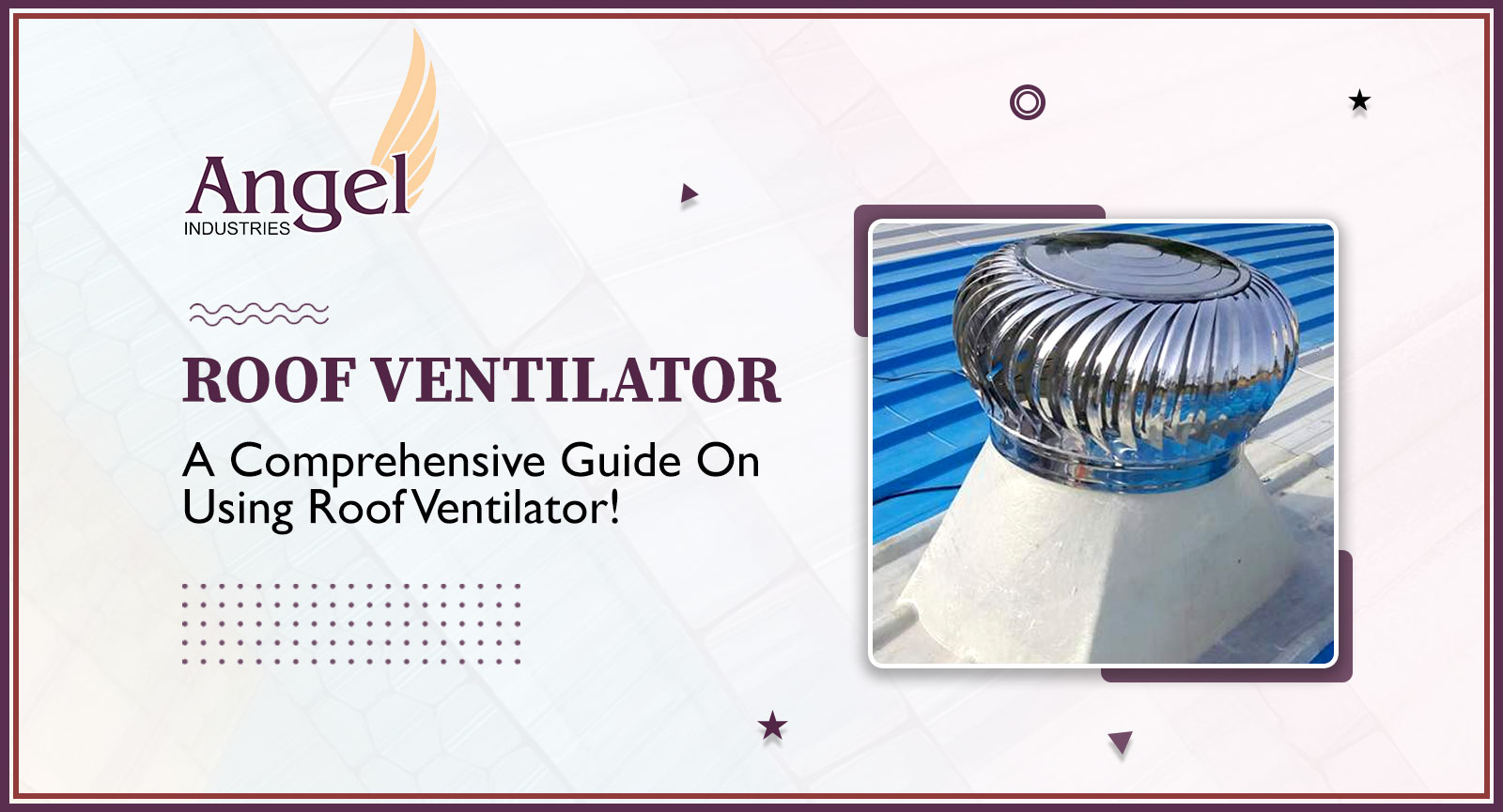 Blog Get ultimate guidelines on Roof Ventilators!